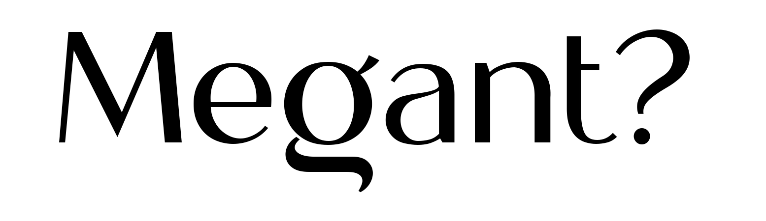 Megant?